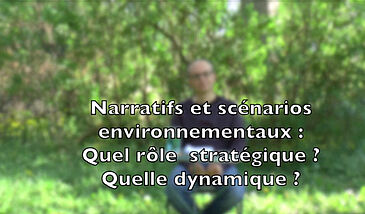 Narratifs et scénarios environnementaux – Quel rôle stratégique ? Quelle dynamique ?