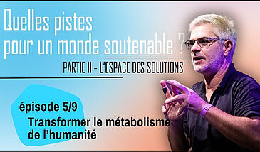 Quelles pistes pour un monde soutenable ? L'espace des solutions : transformer le métabolisme de l’humanité