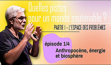 Quelles pistes pour un monde soutenable ? L'espace des problèmes : Anthropocène, énergie et biosphère