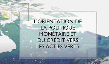 L’orientation de la politique monétaire et du crédit vers les actifs verts