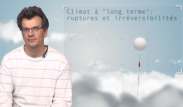 Climat à "long terme" : ruptures et irréversibilités