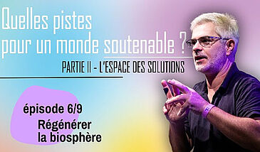 Quelles pistes pour un monde soutenable ? L'espace des solutions : régénérer la biosphère