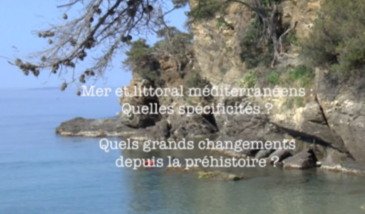 Série EcoMedit n°2 : Mer et littoral méditerranéens : quelles spécificités, quels grands changements depuis la Préhistoire ?